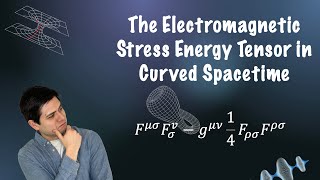 The Electromagnetic Stress Energy Tensor in Curved Spacetime [upl. by Coridon]