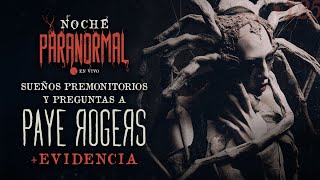 🔴SUEÑOS PREMONITORIOS Y PREGUNTAS A PAYE ROGERS  NOCHEPARANORMAL 125🔴 [upl. by Giamo]