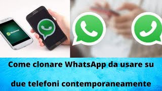 Come clonare WhatsApp da usare su due telefoni contemporaneamente [upl. by Asira]