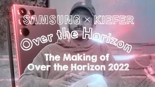 The Making of Over the Horizon 2022  Behind the Scenes  Samsung × Kiefer [upl. by Arika782]