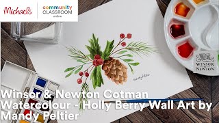 Online class Winsor amp Newton Cotman Watercolour  Holly Berry Wall Art by Mandy Peltier  Michaels [upl. by Litsyrk487]