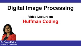 L41  Huffman Coding  Lossless Compression Algorithm  Digital Image Processing AKTU [upl. by Notak616]