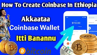 How To Create Coinbase Wallet 2021 in Ethiopia  Akkaataa Bitcoin wallet Coinbase itti banatan [upl. by Enyrb507]