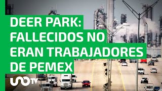 Deer Park Fallecidos no eran trabajadores de Pemex [upl. by Regor]