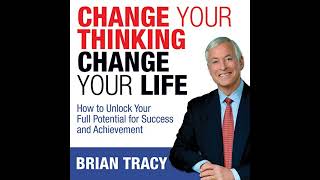 Brian Tracy  Change Your Thinking Change Your Life [upl. by Nwonknu]