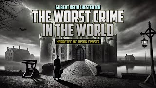 GILBERT KEITH CHESTERTON  THE WORST CRIME IN THE WORLD  Detective Tales [upl. by Sug533]