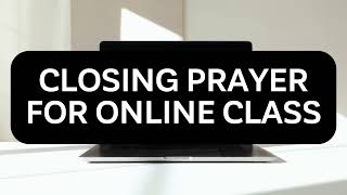 Closing Prayer for Online Class onlineclassprayer classprayer prayeronline [upl. by Aicila585]