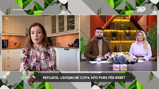 Refluksi tek bebet ushqim në copa apo puro sipas nutricionistes Gerta Veliu  Në Shtëpinë Tonë [upl. by Wolcott]