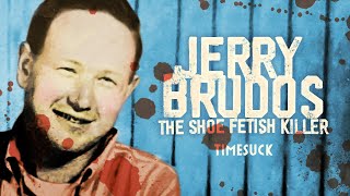 Timesuck  Jerry Brudos  The Shoe Fetish Slayer [upl. by Nylatsirk]