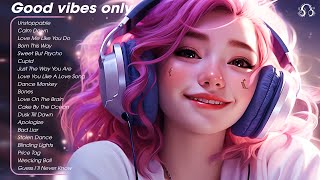 Good vibes only😎Chill songs to relax to  Cheerful morning playlist [upl. by Scarface]