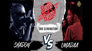 RawBarz Rinc Battle  SHADOW VS UMA DAA  3rd Elimination Round [upl. by Drus820]