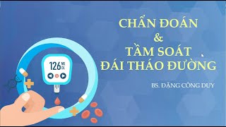 Chẩn đoán Đái Tháo Đường amp Tầm soát Đái Tháo Đường  Ths BSNT Đăng Công Duy  041123 [upl. by Borszcz548]