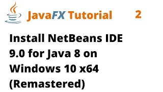 JavaFX Tutorial 2  Install NetBeans 90 for Java 8 on Windows 10 x64 Remastered [upl. by Irrabaj]