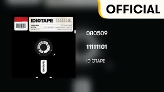 Official Audio IDIOTAPE  080509 11111101 [upl. by Nnayr443]