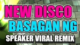 NEW DISCO BASAGAN NG SPEAKER VIRAL DISCO REMIX 2024 [upl. by Doris]