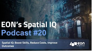 Podcast 20 EON Reality Unveils Spatial IQ [upl. by Neffets]