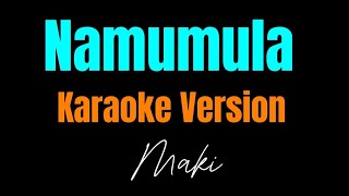 NAMUMULA  Karaoke Version Maki [upl. by Oratnek]