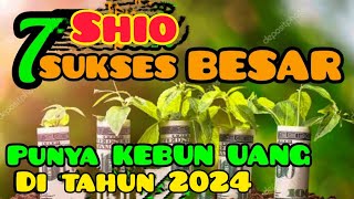 7 Shio SUKSES BESAR berhasil memiliki Kebun UANG di th 2024 [upl. by Jocelyn342]