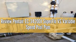 Review Pentair EC342001 SuperFlo VS Variable Speed Pool Pump 1 12 Horsepower 115208230 Volt 1 [upl. by Nilhsa108]