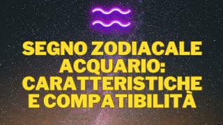 Segno zodiacale Acquario caratteristiche e compatibilità [upl. by Ardena]