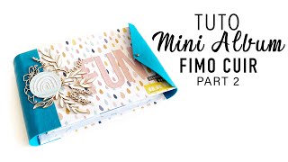 SCRAPBOOKING  TUTO mini album  Construction de LINTERIEUR avec la FIMO LEATHERCUIR PART 2 [upl. by Gorga]