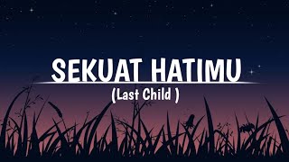 Sekuat Hatimu  Lest Child Lirik [upl. by Feetal]