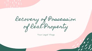 Recovery of Possession of Real Property [upl. by Grimaud]