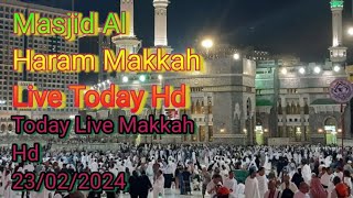 Masjid Al Haram Makkah Live Today Hd  Live HD Today 23022024 [upl. by Llirred]