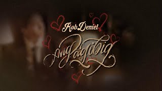 Rob Deniel  Ang Pagibig Official Lyric Video [upl. by Fanchet67]