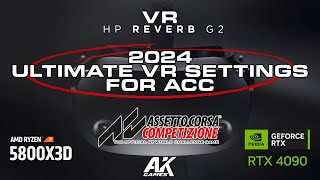 2024 ULTIMATE VR SETTINGS FOR ACC \\ HP REVERB G2 OPENXR  RYZEN 7 5800x3D  RTX 4090 [upl. by Ielerol]