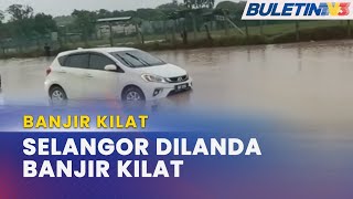 BANJIR KILAT  Beberapa Kawasan Di Selangor Dinaiki Air [upl. by Novar]