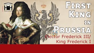 Prussias First King  Frederick I King IN Prussia 16881713  HoP 8 [upl. by Sokcin]