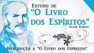 Estudo de O Livro dos Espíritos  Introdução a quotO Livro dos Espíritosquot [upl. by Heyes772]