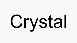 How to pronounce Crystal [upl. by Enyaj]