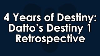 4 Years of Destiny and Youtube  Dattos Destiny Retrospective amp Review [upl. by Eiznek]