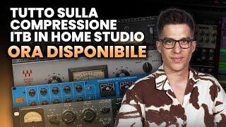 NUOVO VIDEO CORSO “Tutto sulla Compressione ITB in Home Studio” [upl. by Ozne]