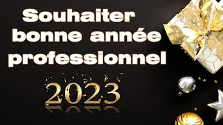 Comment souhaiter une bonne année professionnel texte vœux 2023 professionnel [upl. by Atteragram]