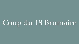 How to Pronounce Coup du 18 Brumaire Correctly in French [upl. by Eladal]