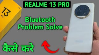 realme 13 Pro bluetooth problem solve kaise karen how to fix bluetooth problem in realme 13 Pro [upl. by Wu]