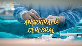 ANGIOGRAFIA O ARTERIOGRAFÍA CEREBRAL 🧠 ¿Qué es y cómo se hace una angiografía [upl. by Feodora]