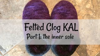 Felted Clog KAL Part 1  The Inner Sole [upl. by Uria]