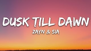 ZAYN amp Sia  Dusk Till Dawn Lyrics [upl. by Suoivatra]