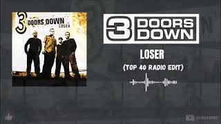 3 Doors Down  Loser Top 40 Radio Edit [upl. by Suirtemed]