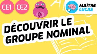 Cest quoi le groupe nominal  CE1  CE2  Cycle 2  Français  Grammaire [upl. by Normy720]