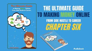 Chapter Six of Audiobook The Ultimate Guide to Making Money Online Blogging for Profit [upl. by Saxen]