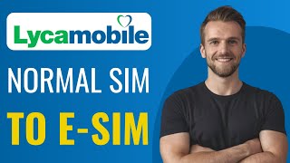 How To Convert Physical SIM To ESIM Lycamobile  Full Guide 2024 [upl. by Qifar]