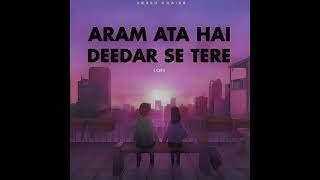 Aram Ata Hai Deedar Se Tere Ek Lamha Slowed  Reverb  Lyrics azaanskhn [upl. by Ahseuqram]