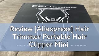 Review Aliexpress Hair Trimmer Portable Hair Clipper Mini Hair Cutting Machine Beard Trimmer Men [upl. by Eeldarb132]