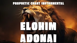 ELOHIM ADONAI  PROPHETIC CHANT  INSTRUMENTAL [upl. by Zoes]