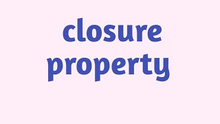 closure property rational number [upl. by Matt]